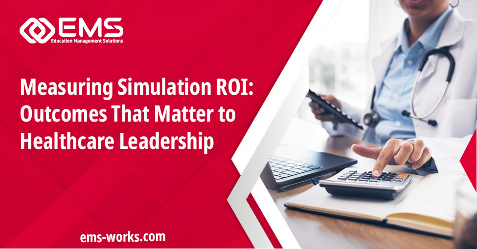 EMS banner: 'Measuring Simulation ROI: Outcomes That Matter to Healthcare Leadership' with a clinician at a desk using a calculator and notebook on the right side